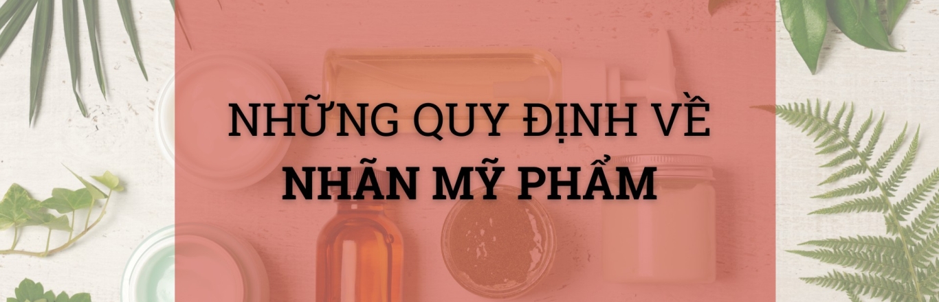 Nhãn mỹ phẩm phải được gắn ở đâu? Những quy định ghi nhãn mỹ phẩm