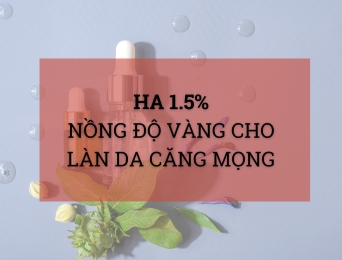 HA 1.5% – Nồng độ lý tưởng cho làn da căng mọng