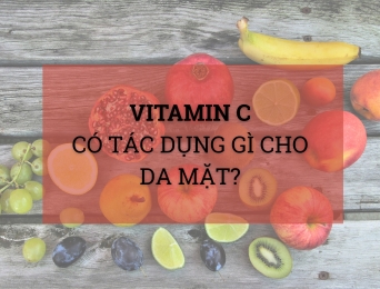 Vitamin C có tác dụng gì với da mặt? Cách dùng Vitamin C hiệu quả